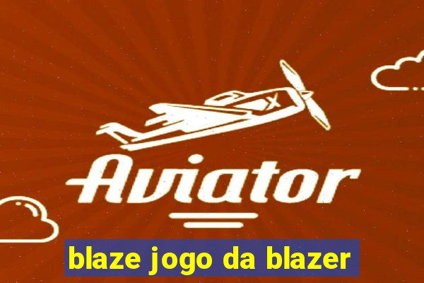 blaze jogo da blazer